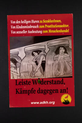 Von den heiligen Huren zu SexsklavInnen, Von Kindsmissbrauch zum Prostitutionssektor, Von sexueller Ausbeutung zum Menschenhandel. Leiste Widerstand, Kämpfe dagegen an!